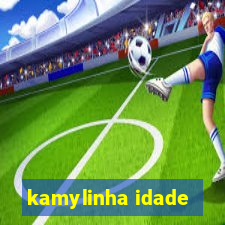 kamylinha idade